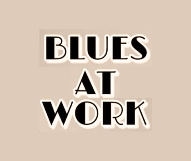 Blues at work