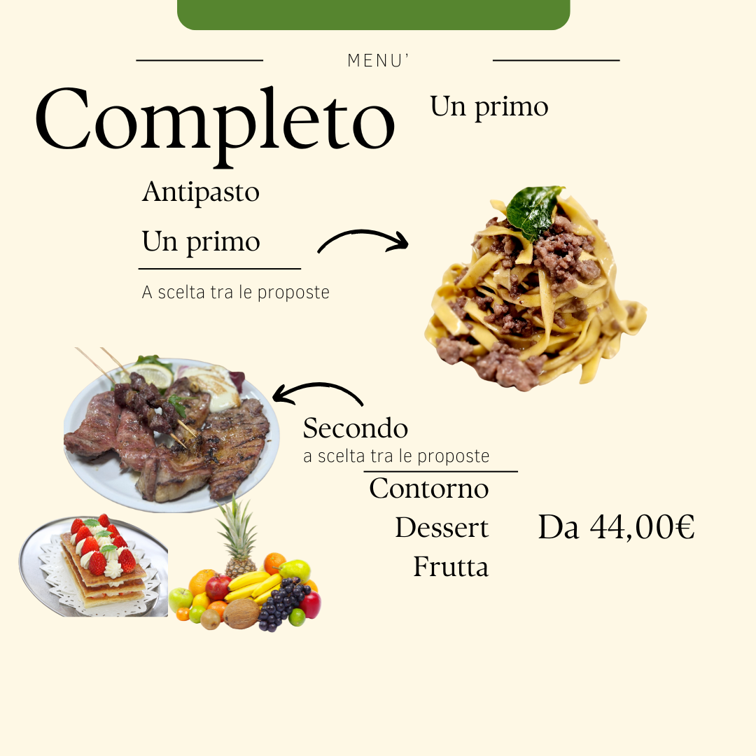 Completo: Antipasto, 1 Primo, Secondo con contorno, Frutta, Dessert